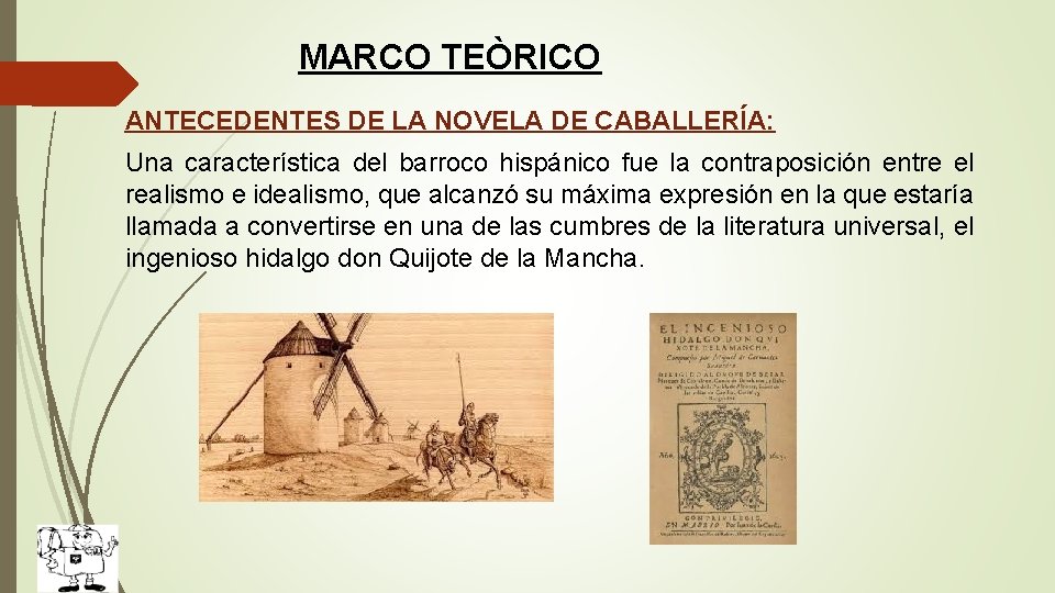 MARCO TEÒRICO ANTECEDENTES DE LA NOVELA DE CABALLERÍA: Una característica del barroco hispánico fue