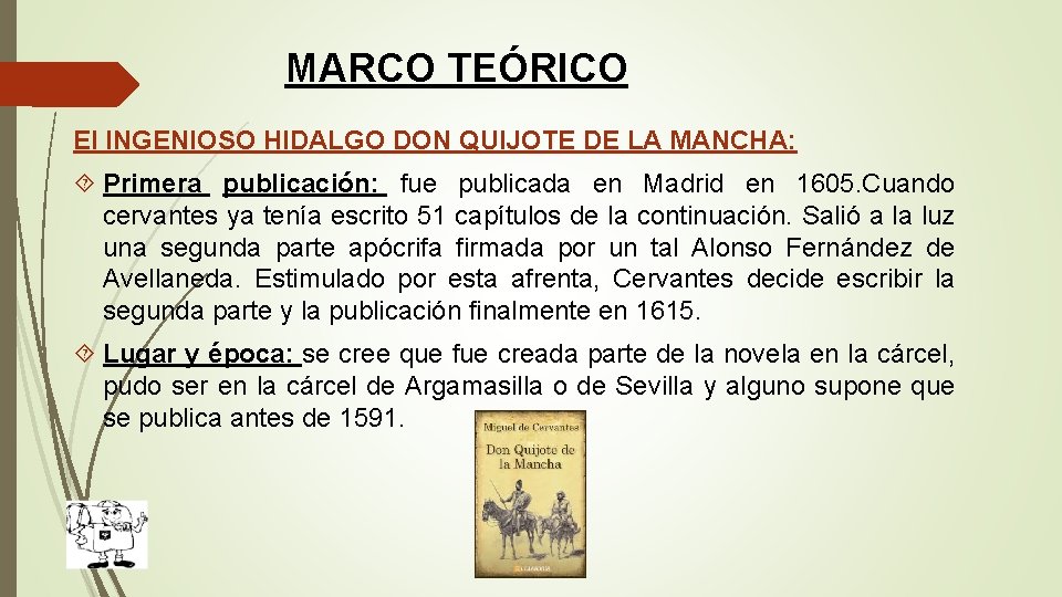 MARCO TEÓRICO El INGENIOSO HIDALGO DON QUIJOTE DE LA MANCHA: Primera publicación: fue publicada