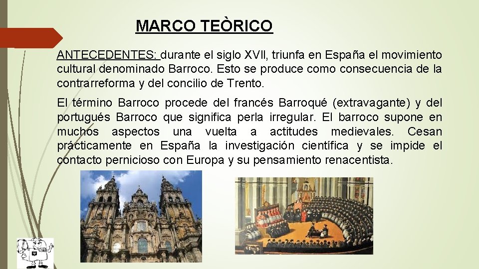 MARCO TEÒRICO ANTECEDENTES: durante el siglo XVll, triunfa en España el movimiento cultural denominado