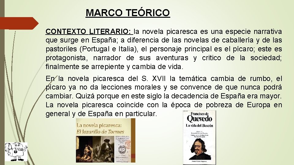 MARCO TEÓRICO CONTEXTO LITERARIO: la novela picaresca es una especie narrativa que surge en