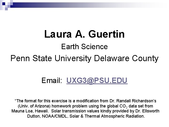 Laura A. Guertin Earth Science Penn State University Delaware County Email: UXG 3@PSU. EDU