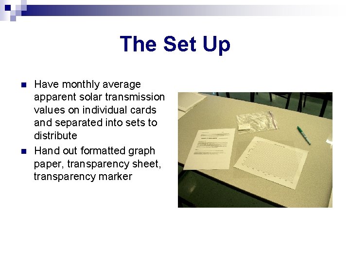 The Set Up n n Have monthly average apparent solar transmission values on individual