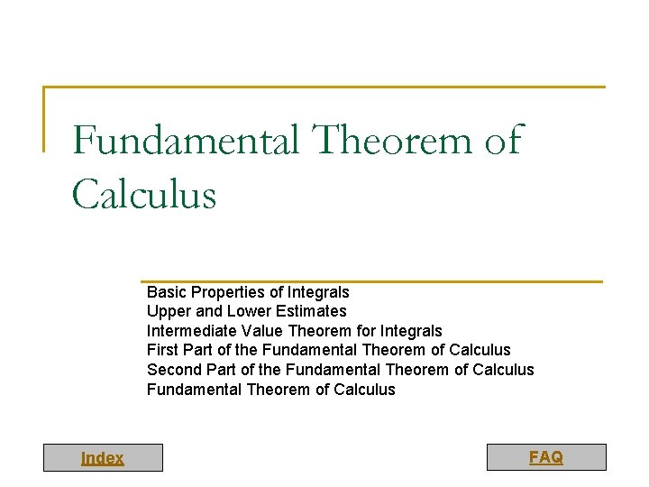 Fundamental Theorem of Calculus Basic Properties of Integrals Upper and Lower Estimates Intermediate Value