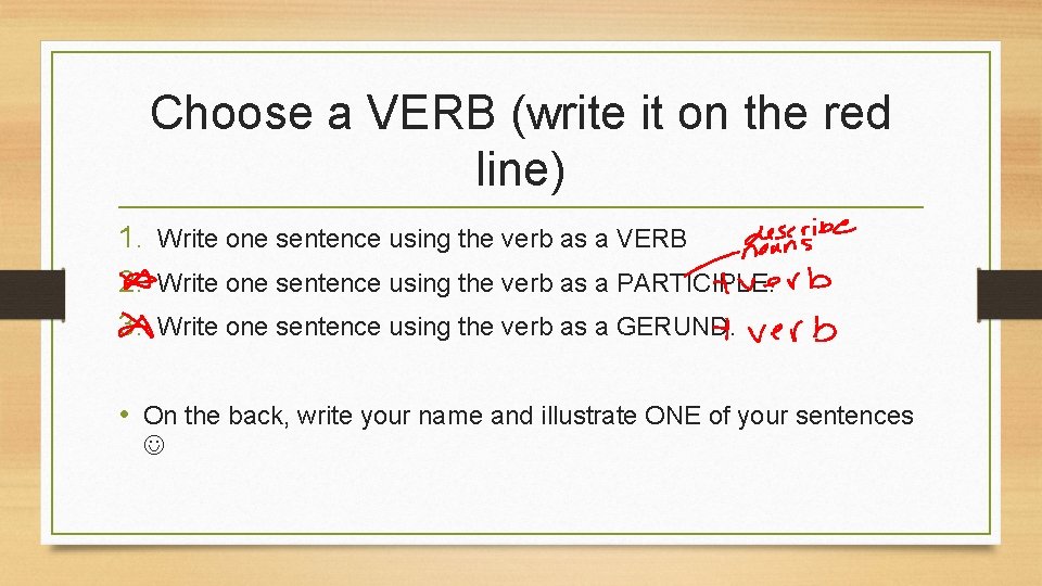 Choose a VERB (write it on the red line) 1. Write one sentence using