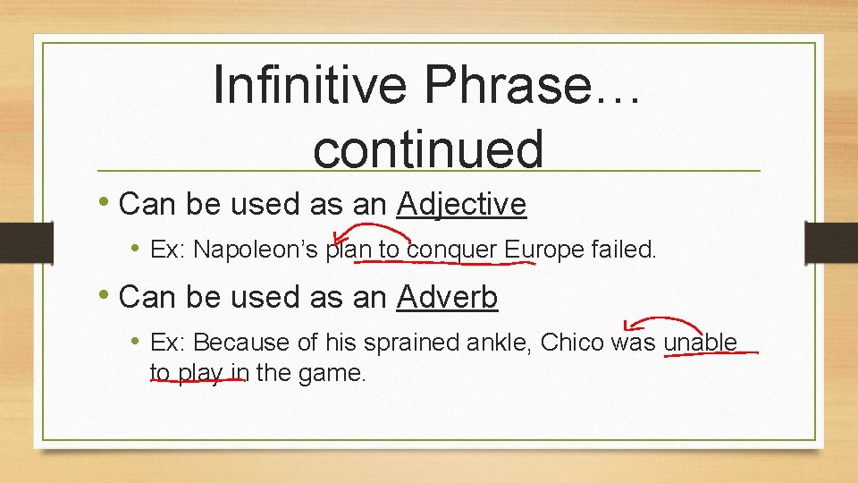 Infinitive Phrase… continued • Can be used as an Adjective • Ex: Napoleon’s plan