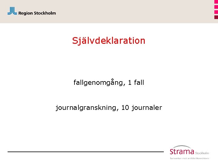 Självdeklaration fallgenomgång, 1 fall journalgranskning, 10 journaler 