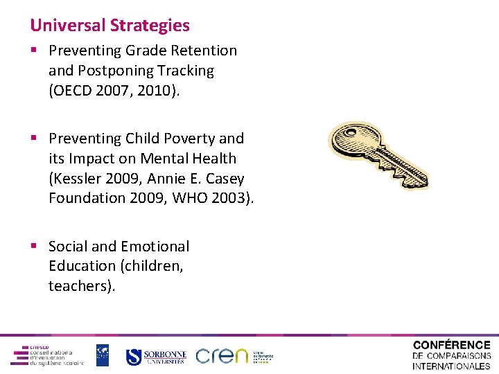 Universal Strategies § Preventing Grade Retention and Postponing Tracking (OECD 2007, 2010). § Preventing