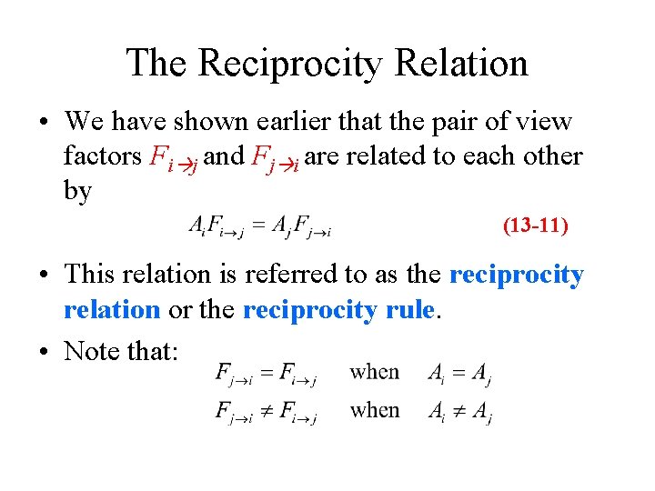The Reciprocity Relation • We have shown earlier that the pair of view factors The Reciprocity Relation • We have shown earlier that the pair of view factors