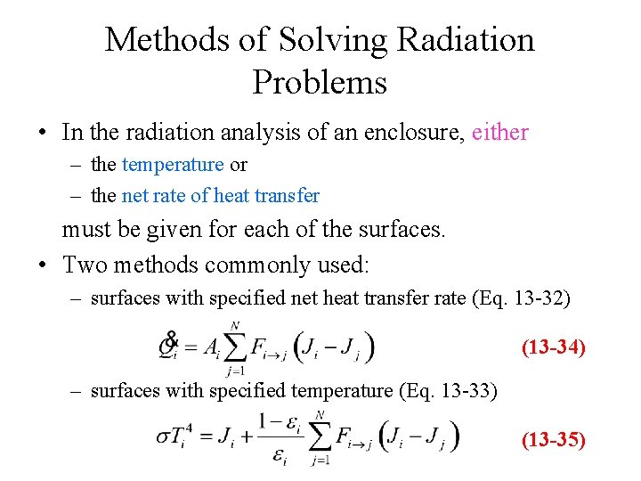 Methods of Solving Radiation Problems • In the radiation analysis of an enclosure, either Methods of Solving Radiation Problems • In the radiation analysis of an enclosure, either
