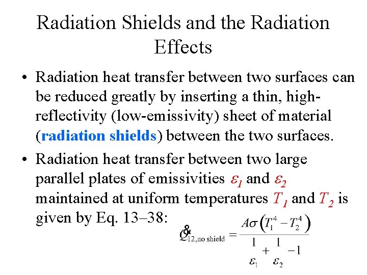 Radiation Shields and the Radiation Effects • Radiation heat transfer between two surfaces can Radiation Shields and the Radiation Effects • Radiation heat transfer between two surfaces can