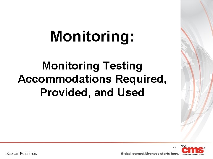 Monitoring: Monitoring Testing Accommodations Required, Provided, and Used 11 Monitoring: Monitoring Testing Accommodations Required, Provided, and Used 11