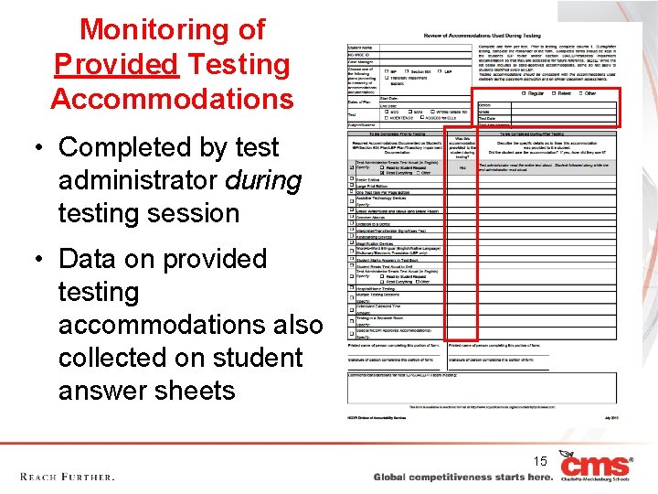 Monitoring of Provided Testing Accommodations • Completed by test administrator during testing session • Monitoring of Provided Testing Accommodations • Completed by test administrator during testing session •