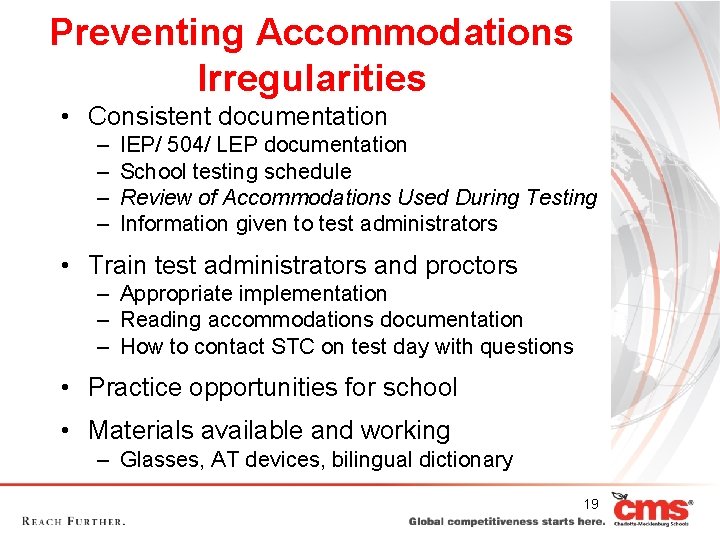 Preventing Accommodations Irregularities • Consistent documentation – – IEP/ 504/ LEP documentation School testing Preventing Accommodations Irregularities • Consistent documentation – – IEP/ 504/ LEP documentation School testing