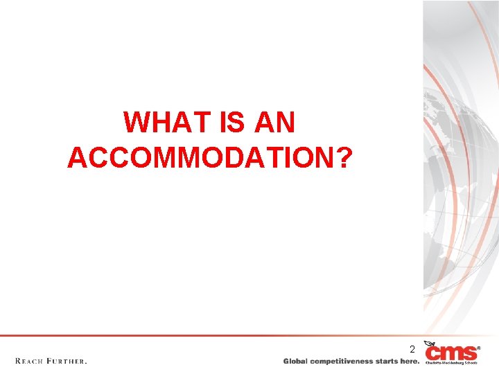 WHAT IS AN ACCOMMODATION? 2 WHAT IS AN ACCOMMODATION? 2