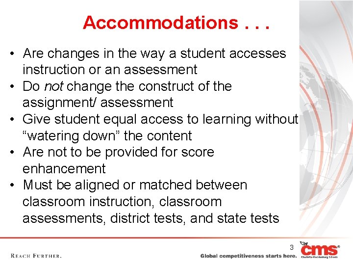Accommodations. . . • Are changes in the way a student accesses instruction or Accommodations. . . • Are changes in the way a student accesses instruction or