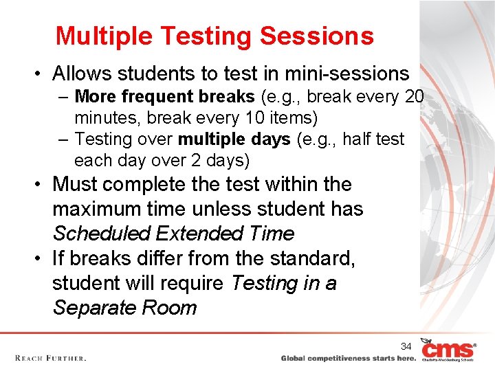 Multiple Testing Sessions • Allows students to test in mini-sessions – More frequent breaks Multiple Testing Sessions • Allows students to test in mini-sessions – More frequent breaks