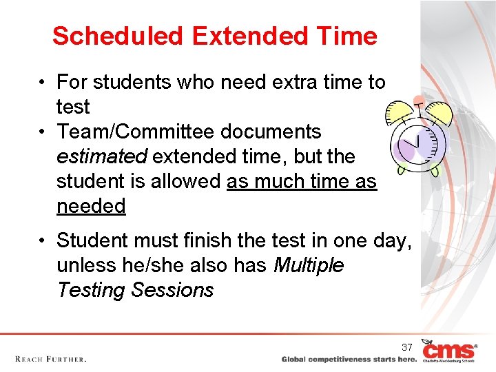 Scheduled Extended Time • For students who need extra time to test • Team/Committee Scheduled Extended Time • For students who need extra time to test • Team/Committee