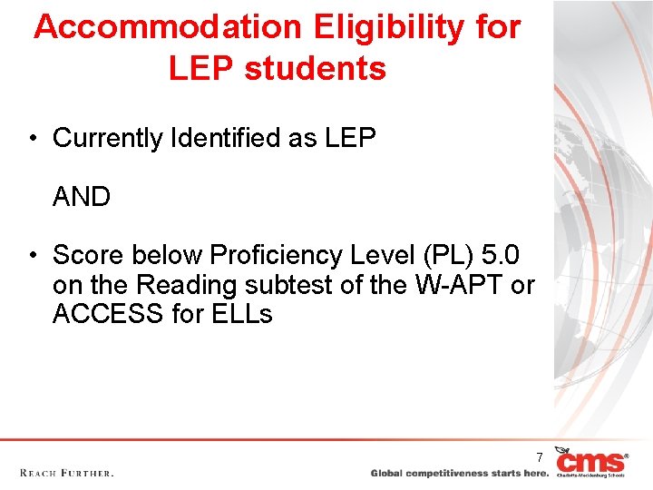 Accommodation Eligibility for LEP students • Currently Identified as LEP AND • Score below Accommodation Eligibility for LEP students • Currently Identified as LEP AND • Score below