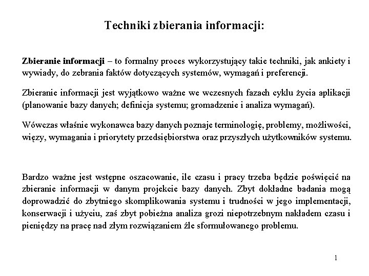 Techniki zbierania informacji: Zbieranie informacji – to formalny proces wykorzystujący takie techniki, jak ankiety