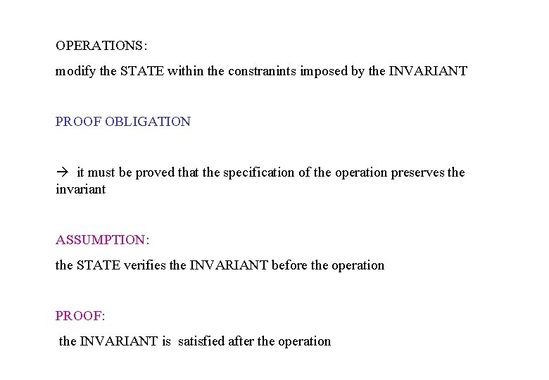 OPERATIONS: modify the STATE within the constranints imposed by the INVARIANT PROOF OBLIGATION it