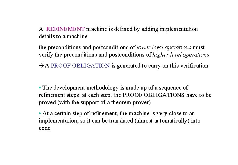A REFINEMENT machine is defined by adding implementation details to a machine the preconditions