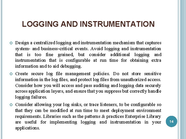 LOGGING AND INSTRUMENTATION Design a centralized logging and instrumentation mechanism that captures system- and