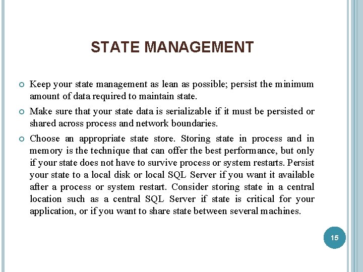 STATE MANAGEMENT Keep your state management as lean as possible; persist the minimum amount