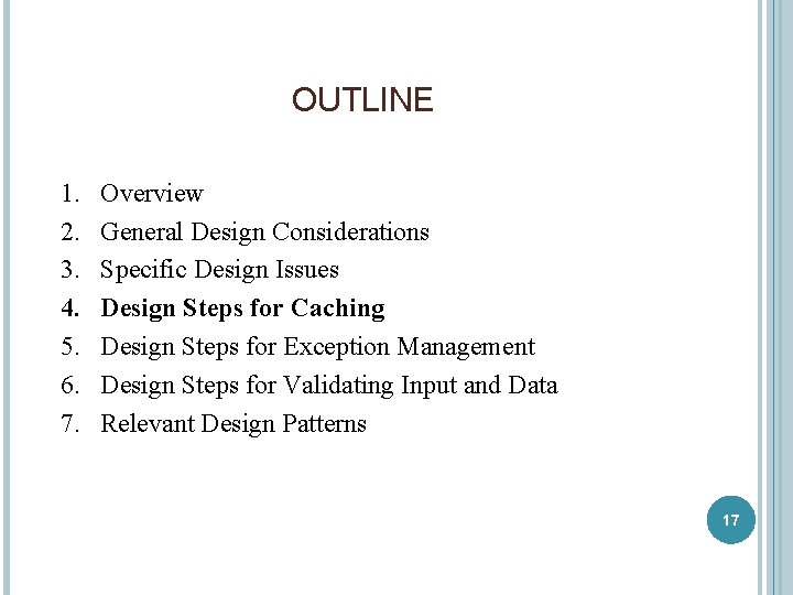 OUTLINE 1. 2. 3. 4. 5. 6. 7. Overview General Design Considerations Specific Design