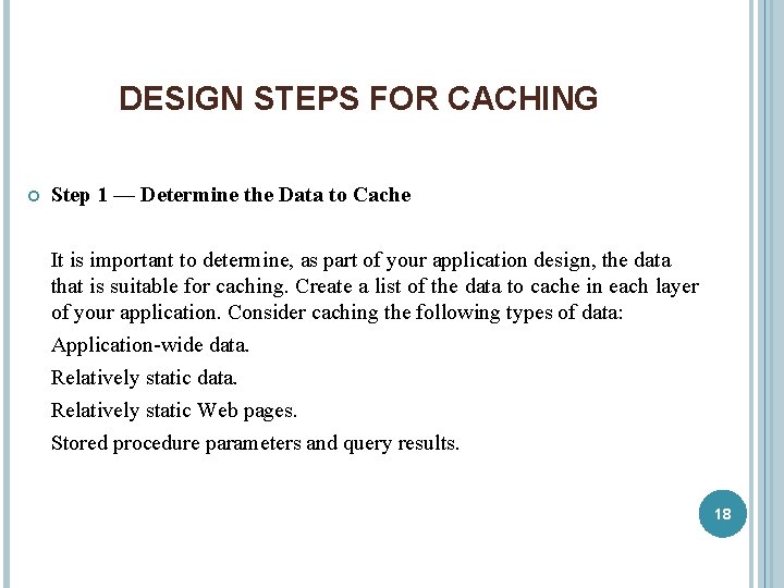 DESIGN STEPS FOR CACHING Step 1 — Determine the Data to Cache It is