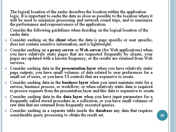 Ø Ø Ø The logical location of the cache describes the location within the