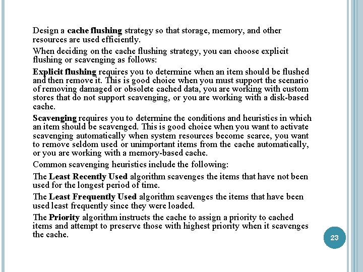 Design a cache flushing strategy so that storage, memory, and other resources are used