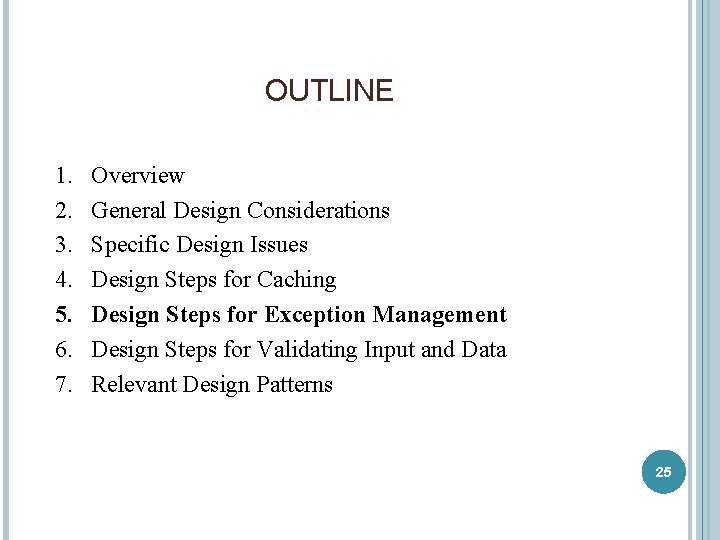 OUTLINE 1. 2. 3. 4. 5. 6. 7. Overview General Design Considerations Specific Design