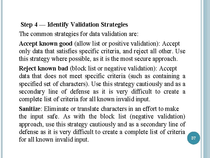 Step 4 — Identify Validation Strategies The common strategies for data validation are: Accept