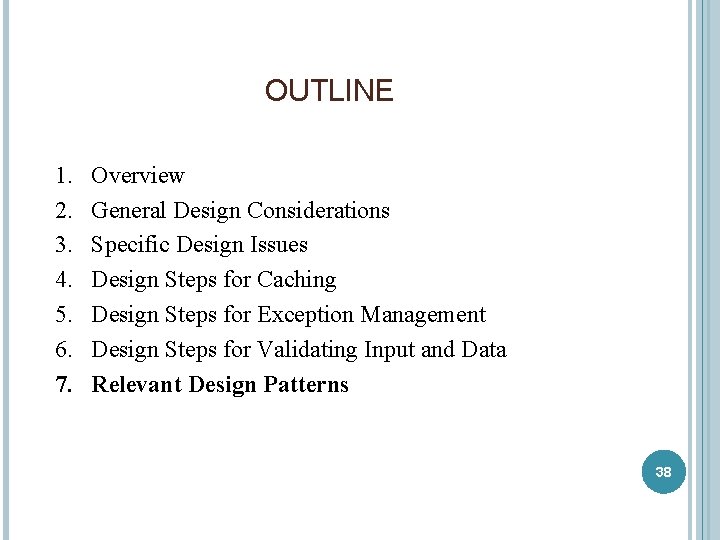 OUTLINE 1. 2. 3. 4. 5. 6. 7. Overview General Design Considerations Specific Design