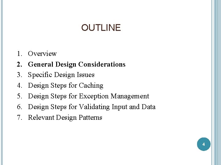 OUTLINE 1. 2. 3. 4. 5. 6. 7. Overview General Design Considerations Specific Design