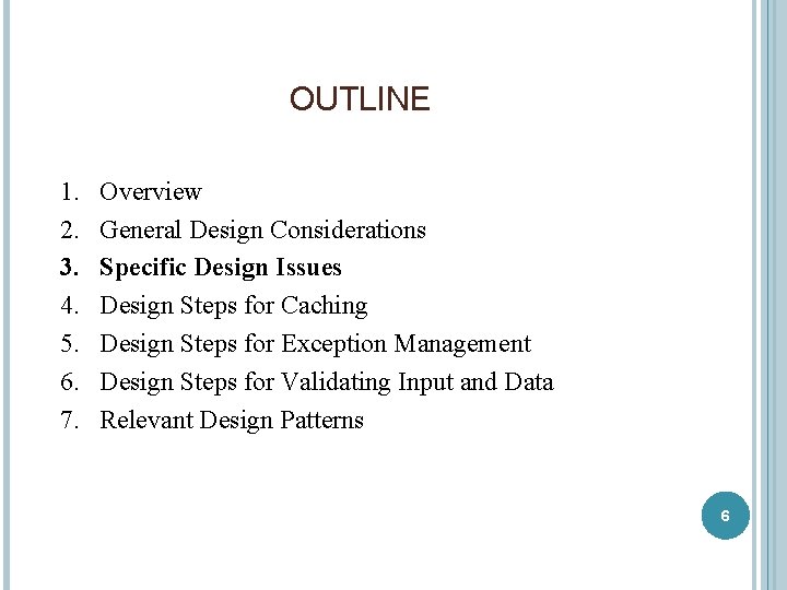 OUTLINE 1. 2. 3. 4. 5. 6. 7. Overview General Design Considerations Specific Design