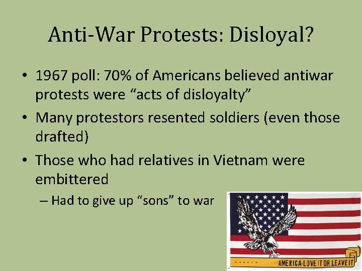 Anti-War Protests: Disloyal? • 1967 poll: 70% of Americans believed antiwar protests were “acts