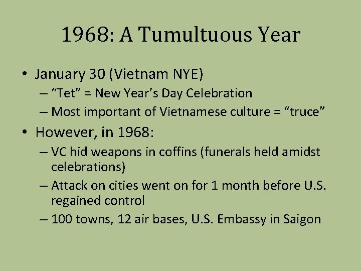 1968: A Tumultuous Year • January 30 (Vietnam NYE) – “Tet” = New Year’s