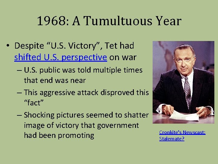 1968: A Tumultuous Year • Despite “U. S. Victory”, Tet had shifted U. S.