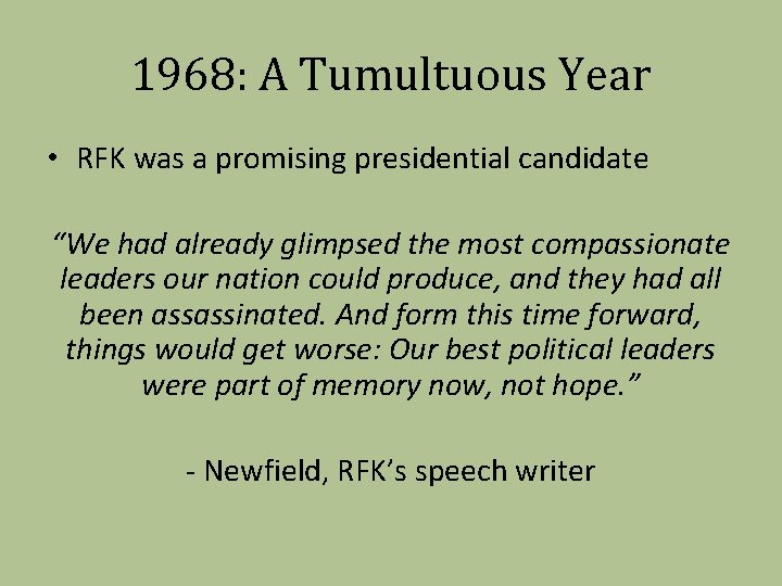 1968: A Tumultuous Year • RFK was a promising presidential candidate “We had already