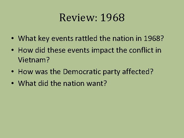 Review: 1968 • What key events rattled the nation in 1968? • How did