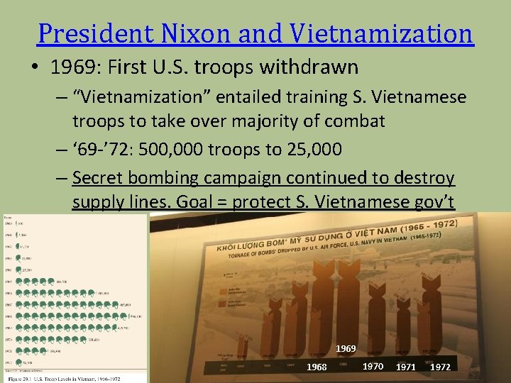 President Nixon and Vietnamization • 1969: First U. S. troops withdrawn – “Vietnamization” entailed