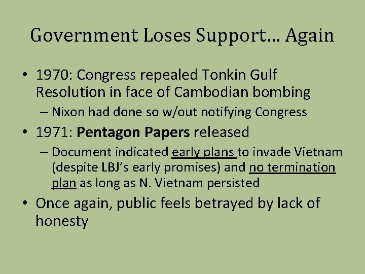 Government Loses Support… Again • 1970: Congress repealed Tonkin Gulf Resolution in face of