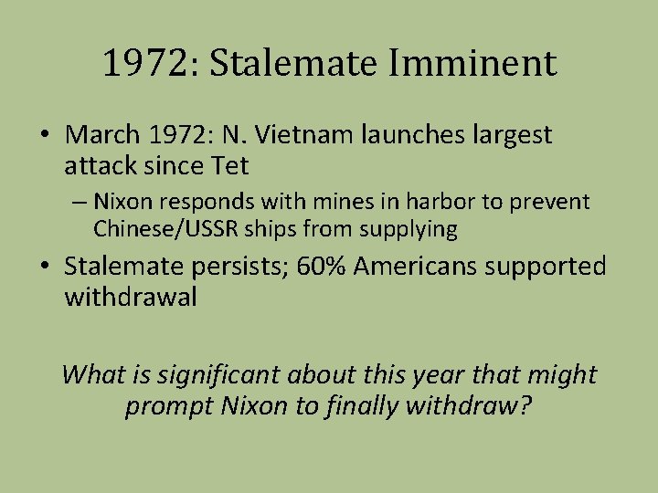 1972: Stalemate Imminent • March 1972: N. Vietnam launches largest attack since Tet –