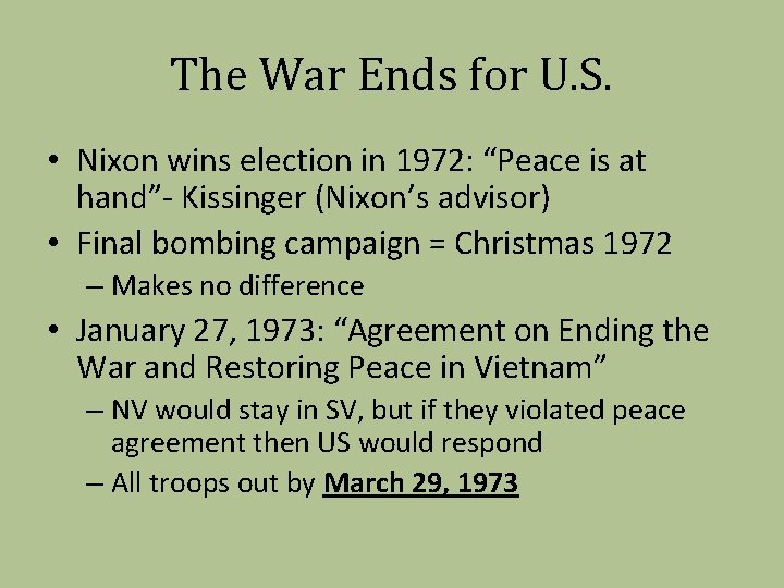 The War Ends for U. S. • Nixon wins election in 1972: “Peace is