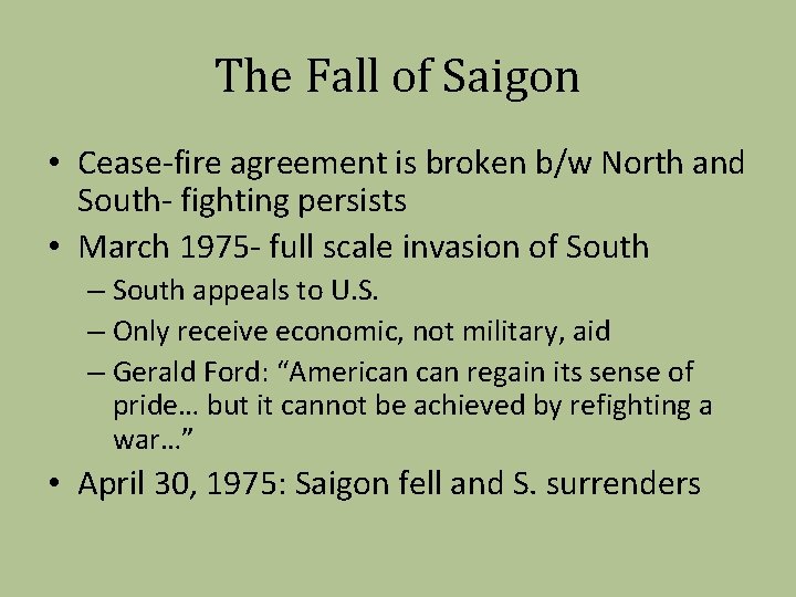 The Fall of Saigon • Cease-fire agreement is broken b/w North and South- fighting