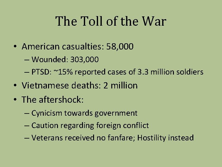 The Toll of the War • American casualties: 58, 000 – Wounded: 303, 000