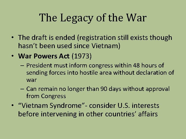 The Legacy of the War • The draft is ended (registration still exists though