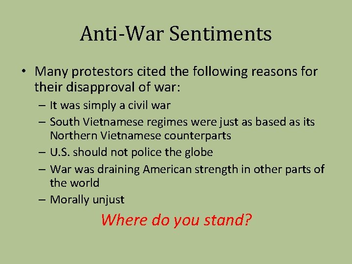 Anti-War Sentiments • Many protestors cited the following reasons for their disapproval of war: