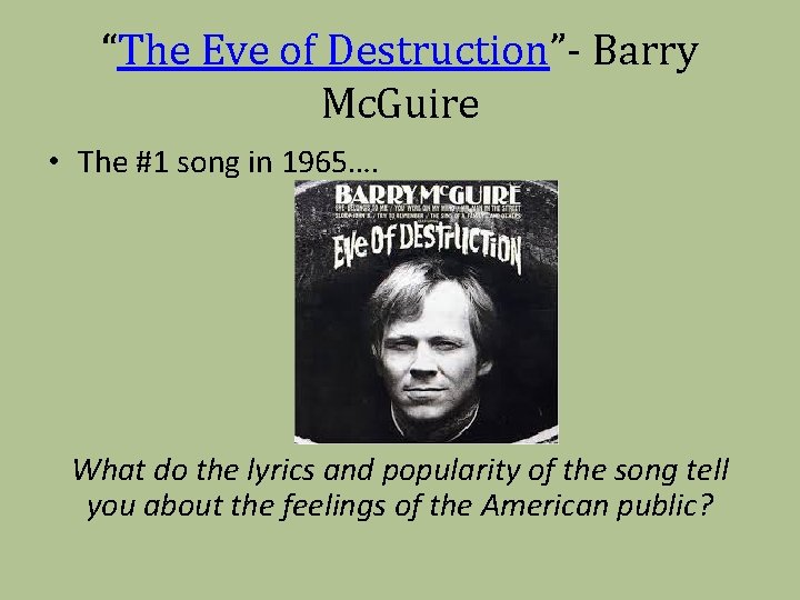 “The Eve of Destruction”- Barry Mc. Guire • The #1 song in 1965…. What